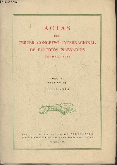 Actas del tercer congreso internacional de estudios pirenaicos- Gerona, 1958- Tomo VI, seccion VI: Filologia