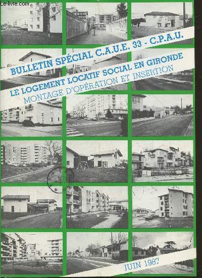 Bulletin spcial C.A.U.E. 33- C.P.A.U.- Le logement locatif social en Gironde, montage d'opration et insertion- Juin 1987