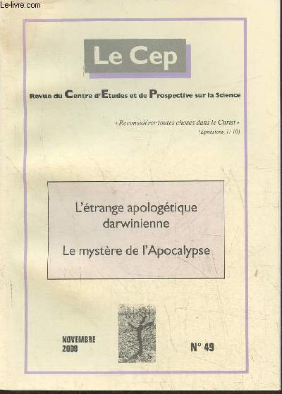 Le Cep, revue du Centre d'Etudes et de Prospective sur la science n49 - Novembre 2009--Sommaire: L'trange apologtique du darwinisme par D. Tassot- La coaptation par L. Cunot- Napolon: 