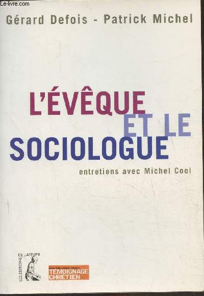 L'vque et le sociologue- Croire  l'aube du XXIe sicle- Entretiens avec Michel Cool (Collection 