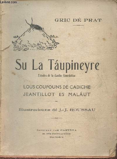 Su la Taupineyre- Estudes d la Banliu Bourdelse- Lous coupouns d cadiche Jeantillot s Malaut