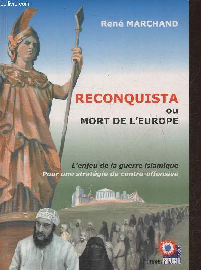 Reconquista ou mort de l'Europe- L'enjeu de la guerre islamique, pour une stratgie de contre-offensive
