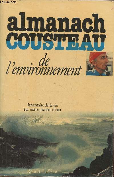 Alamanach Cousteau de l'environnement- Inventaire de la vie sur notre plante d'eau