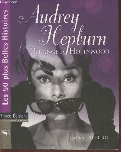 Audrey Hepburn, un ange  Hollywood (La collection des plus belles histoires, arts et culture)