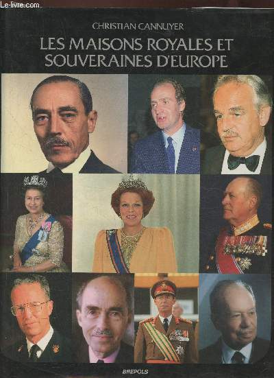 Les maisons royales et souveraines d'Europe- La grande famille couronne qui fit notre vieux Continent