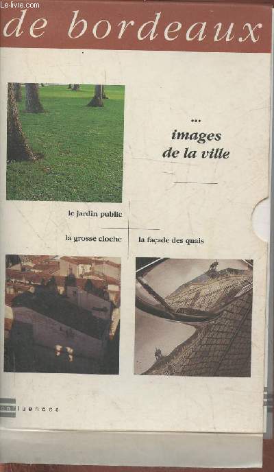 La forme de Bordeaux- Images de la ville (coffret de 4 livret) Le jardin public, La grosse cloche, La faade des quais, jardins privs