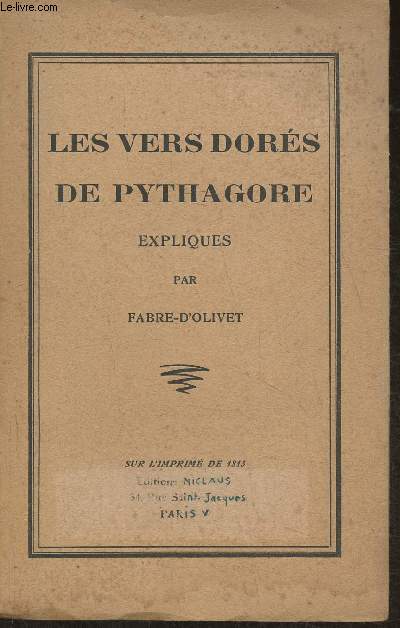 Les vers dors de Pythagore expliqus et traduits en vers eumolpiques franais- Prcds d'un discours sur l'essence et la forme de la posie
