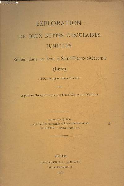 Exploration de deux buttes circulaires jumelles situes dans un bois,  Saint-Pierre-la-Garenne (Eure)- Extrait du bulletin de la socit Normande d'tudes prhistoriques Tome XXIV- annes 1919-1920