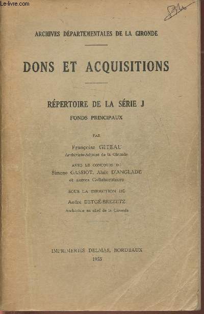 Archives dpartementales de la Gironde- Dons et acquisitions- Rpertoire de la srie J, fonds principaux