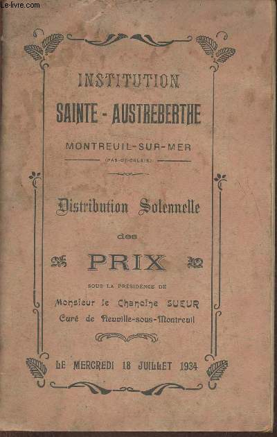 Institution Sainte-Austreberthe, Montreuil-sur-Mer- Distribution solennelle des prix le mercredi 18 Juillet 1934