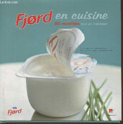 Fjord en cuisine- 50 recettes tout en fracheur