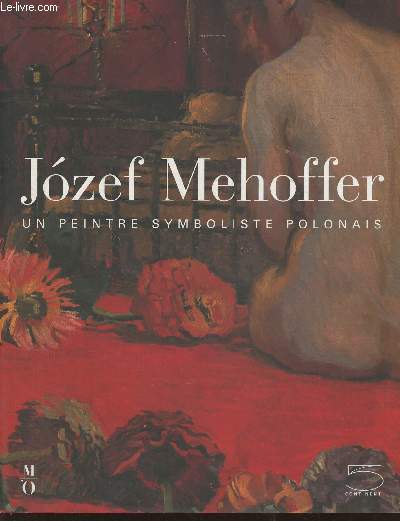 Josef Mehoffer, un peintre symboliste Polonais (1869-1946)- Catalogue de l'exposition au Muse d'Orsay, 16 juin-12 septembre 2004
