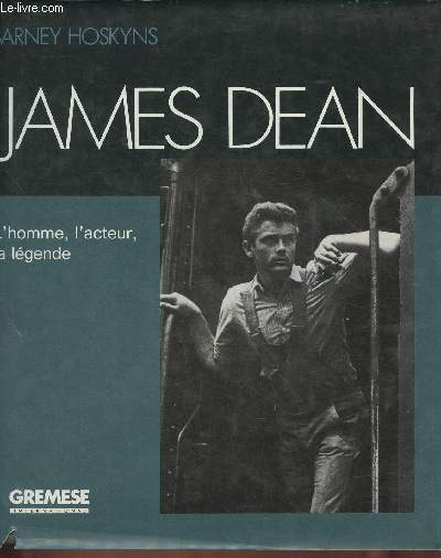 James Dean- L'homme, l'acteur, la lgende