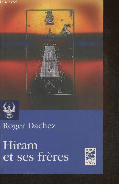 Hiram et ses frres- Essai sur les origines du grade de Matre (Collection 