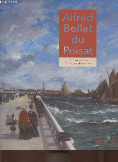 Alfred Bellet du Poisat- Du romantisme  l'impressionnisme