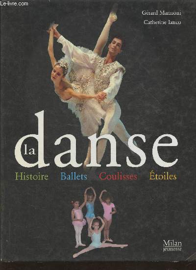 La danse- Histoire, ballets, coulisses, toiles