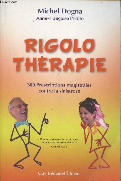 Rigolothrapei- 300 prescriptions magistrales contre la sinistrose