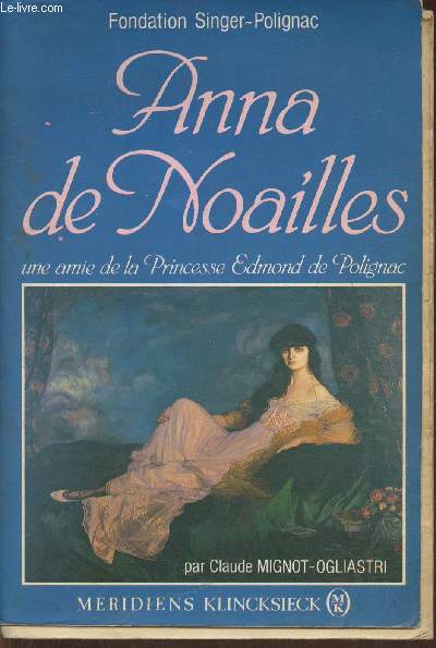 Anna de Noailles, une amie de la Princesse Edmond de Polignac- Fondation Singer-Polignac