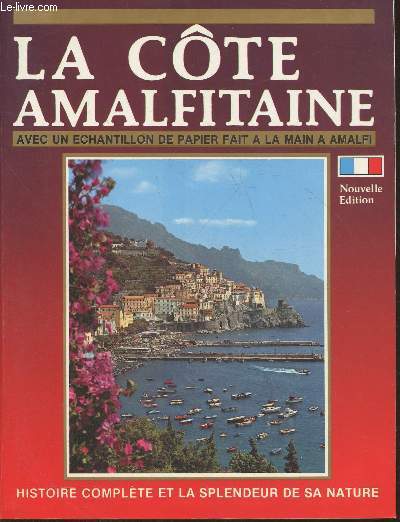 La cte Amalfitaine, histoire complte et la splendeur de sa nature- Avec un chantillon de papier fait  la main  Amalfi