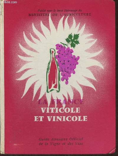 La France viticole et vinicole- Guide annuaire officiel de la vigne et des vins- Edition 1962