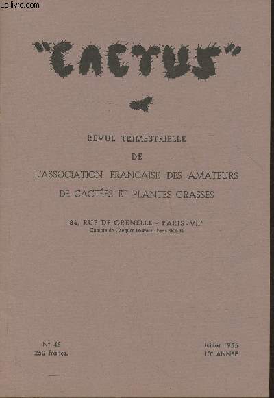 Cactus n45- Juillet 1955, 10e anne- Revue trimestrielle de l'association franaise des amateurs de cactes et plantes grasses