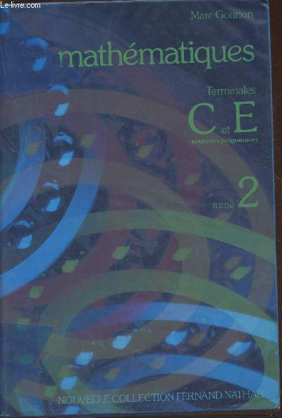 Mathmatiques Terminales C et E Tome II: algbre, gomtrie