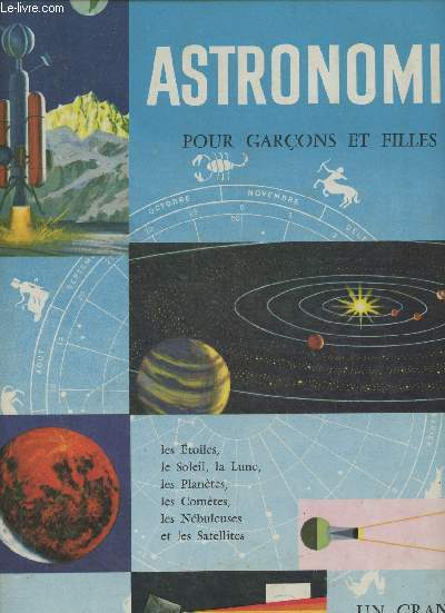 Astronomie pour garons et filles- Les toiles, le Soleil, la Lune, les plantes, les comtes, les nbuleuses et les Satellites. (Collection 