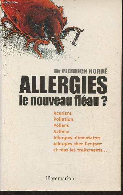 Allergies: le nouveau flau? Acariens, pollution, pollens, asthme, allergies alimentaires, allergies chez l'enfant et tous les traitements...