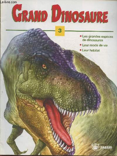 Grand dinosaure n3- Les grandes espces de dinosaures, leur mode de vie, leur habitat