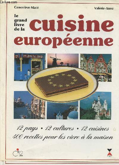 Le grand livre de la cuisine europenne- 12 pays, 12 cultures, 12 cuisines, 400 recettes pourle vivre  la maison