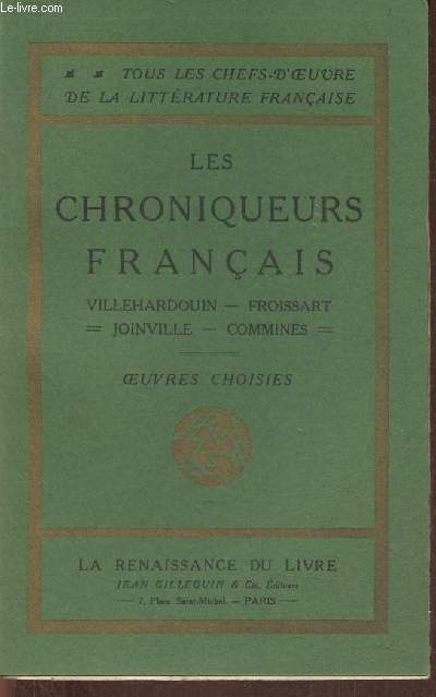 Les chroniqueurs Franais- Villehardouin, Froissart, Joinville, Commines- Oeuvres choisies