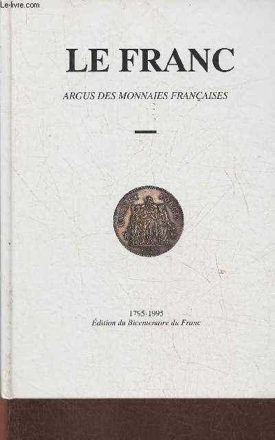 Le franc- Argus des monnaies franaises 1795-1995