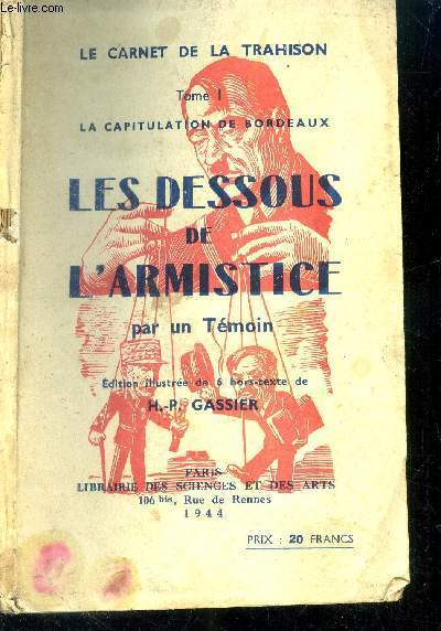 Le carnet de la trahison. Tome I. La capitulation de Bordeaux. Les dessous de l'Armistice par un tmoin.