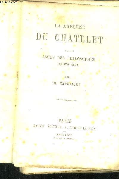 La marquise du Chatelet et les amis des philosophes. du XVIIIme sicle.
