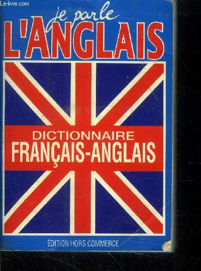Je parle l'anglais. dictionnaire franais - anglais / french - english.