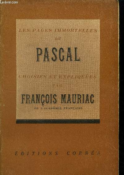 Les pages immortelles de Pascal choisies et expliques par Franois Mauriac