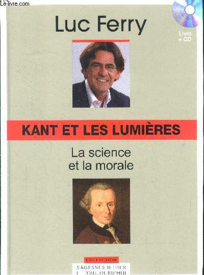Kant et Les Lumires - La science te la morale