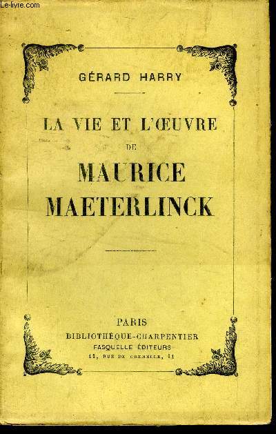 La vie et l'oeuvre de Maurice Maeterlinck.