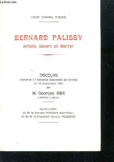 Cour d'appel d'Agen - Bernard Palissy, artiste, savant et martyr - Discours prononc  l'audience solennelle de rentre du 16 septembre 1967