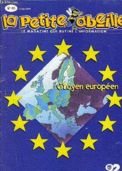 La petite abeille, le magazine qui butine l'information n 48, octobre 2004 : Citoyen europen. Raconte moi l'Europe- Climats d'Europe- L'Europe des douceurs...