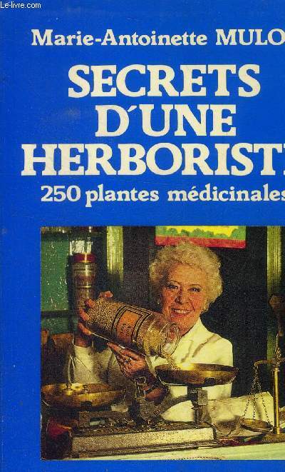 Secrets d'une herboriste .250 plantes mdicinales