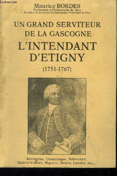 Un grand serviteur de la Gascogne. L'intendant D'Etigny ( 1751-1767)