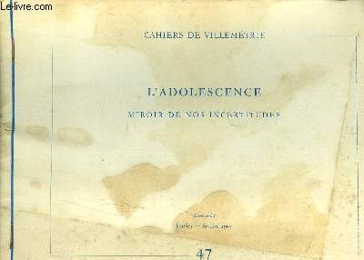 Cahiers de Villemtrie ; L'adolescence. Miroir de nos incertitudes. n47, janvier fvrier 1965
