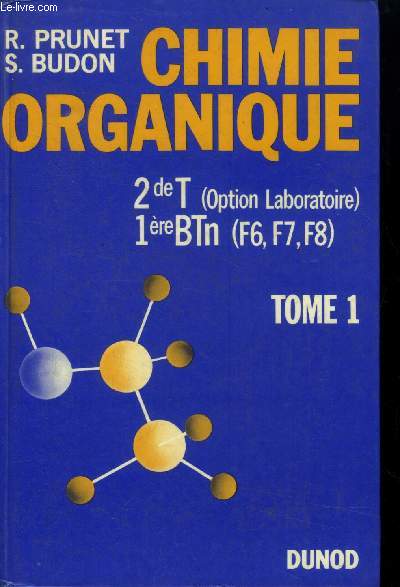 Chimie organique Classes de 2de T (Option laboratoire) - 1re BTn (F6 F7 et F8) Tome 1