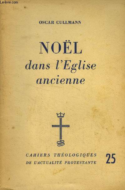 Cahiers Thologiques de l'actualit protestante n25 : Nol dans l'Eglise ancienne