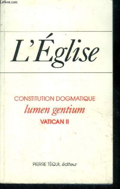L'glise. Constitution dogmatique . Lumen Gentium. Vatican II