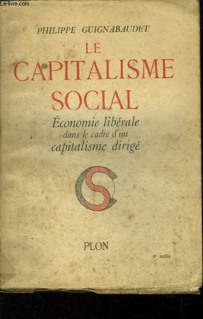 Le capitalisme social. Economie librale dans le cadre d'un capitalisme dirig