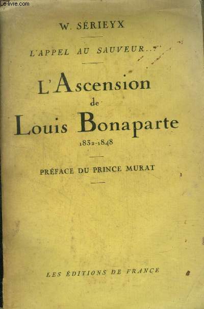 L'appel au sauveur l'ascension de Louis Bonaparte 1832-1848