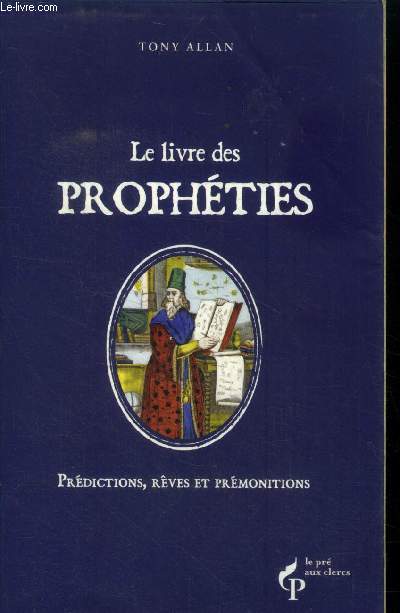 Le Livre des prophties. Prdictions , rves et prmonitions