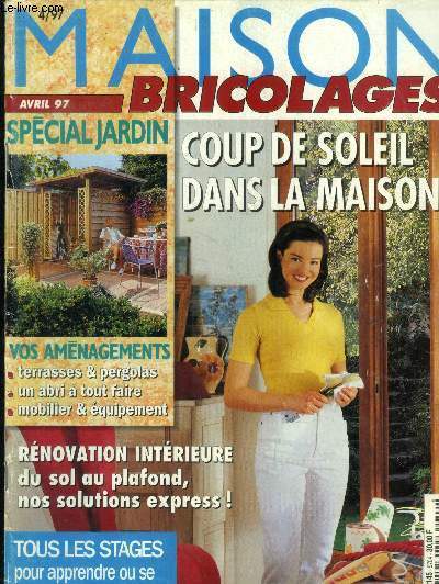 Maison bricolages avril 97 : coupe de soleil dans la maison- Spcial jardin, vos amnagements terrasses & pergolas- Un abri  tout faire...